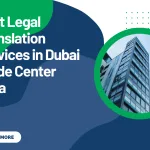 Best Legal Translation Services in Dubai Trade Center Area