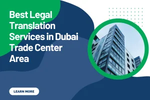 Best Legal Translation Services in Dubai Trade Center Area