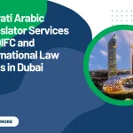 Emirati Arabic Translator Services for DIFC and International Law Firms in Dubai