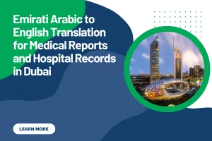 Emirati Arabic to English Translation for Medical Reports and Hospital Records in Dubai