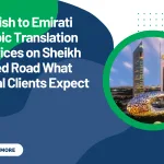 English to Emirati Arabic Translation Services on Sheikh Zayed Road What Local Clients Expect