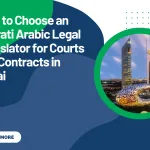 How to Choose an Emirati Arabic Legal Translator for Courts and Contracts in Dubai