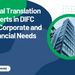 Legal Translation Experts in DIFC for Corporate and Financial Needs