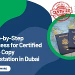 Step-by-Step Process for Certified True Copy Attestation in Dubai