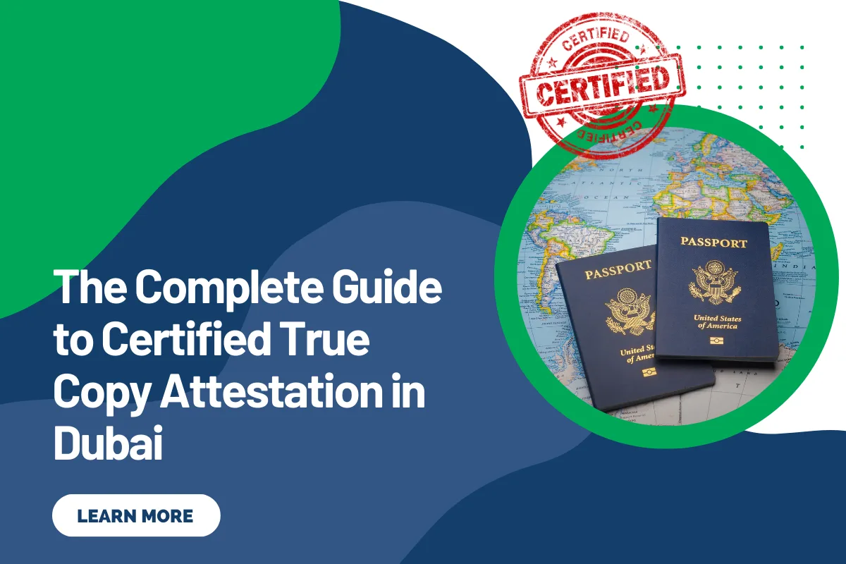 The Complete Guide to Certified True Copy Attestation in Dubai