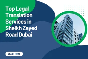 Top Legal Translation Services in Sheikh Zayed Road Dubai