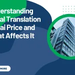 Understanding Legal Translation Dubai Price and What Affects It