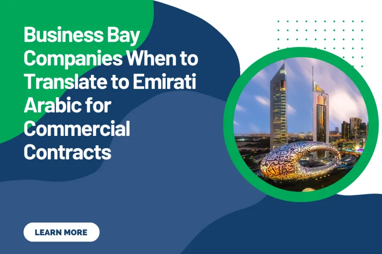 Business Bay Companies When to Translate to Emirati Arabic for Commercial Contracts