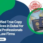 Certified True Copy Services in Dubai for Legal Professionals and Law Firms