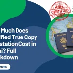 How Much Does Certified True Copy Attestation Cost in Dubai Full Breakdown