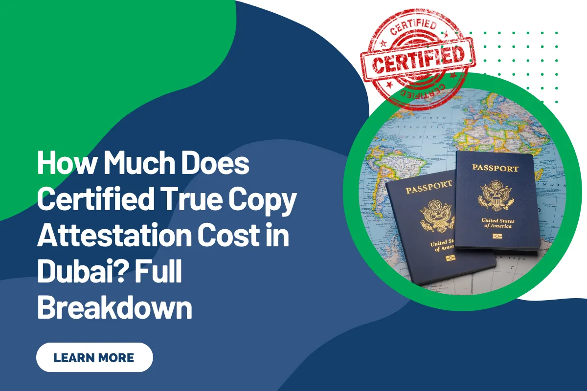 How Much Does Certified True Copy Attestation Cost in Dubai? Full Breakdown
