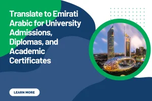 Translate to Emirati Arabic for University Admissions, Diplomas, and Academic Certificates