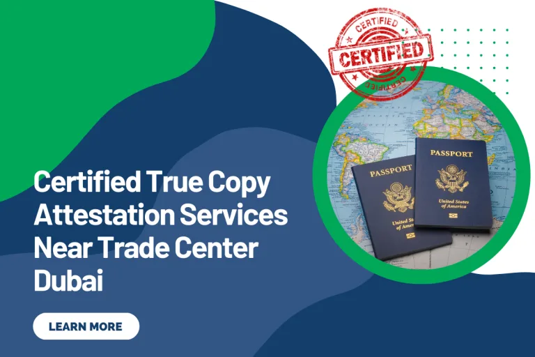 Certified True Copy Attestation Services Near Trade Center Dubai