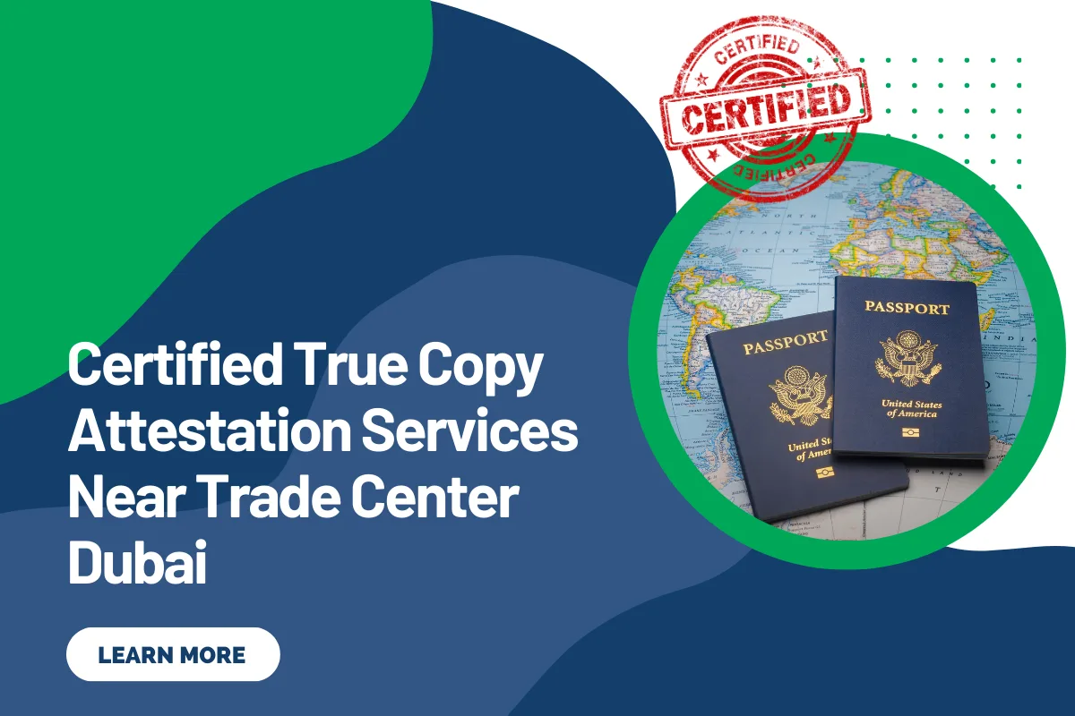 Certified True Copy Attestation Services Near Trade Center Dubai