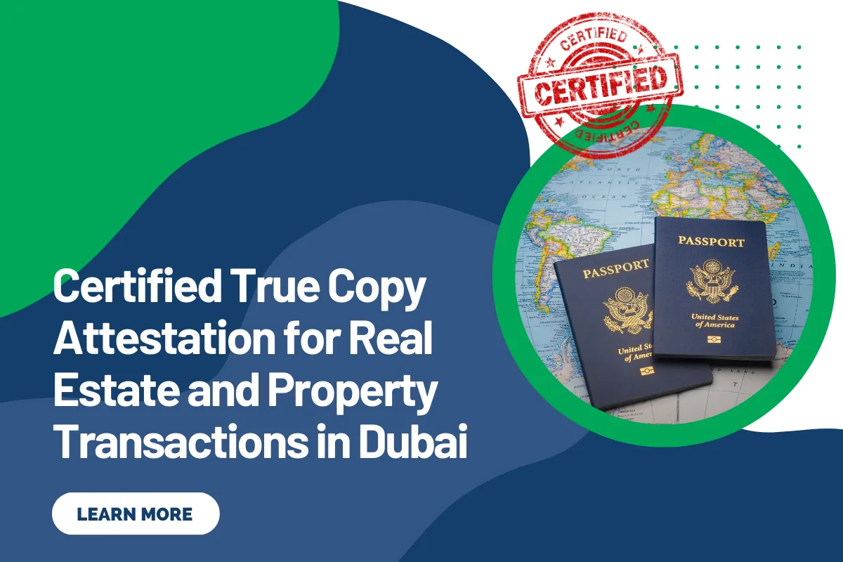 Certified True Copy Attestation for Real Estate and Property Transactions in Dubai