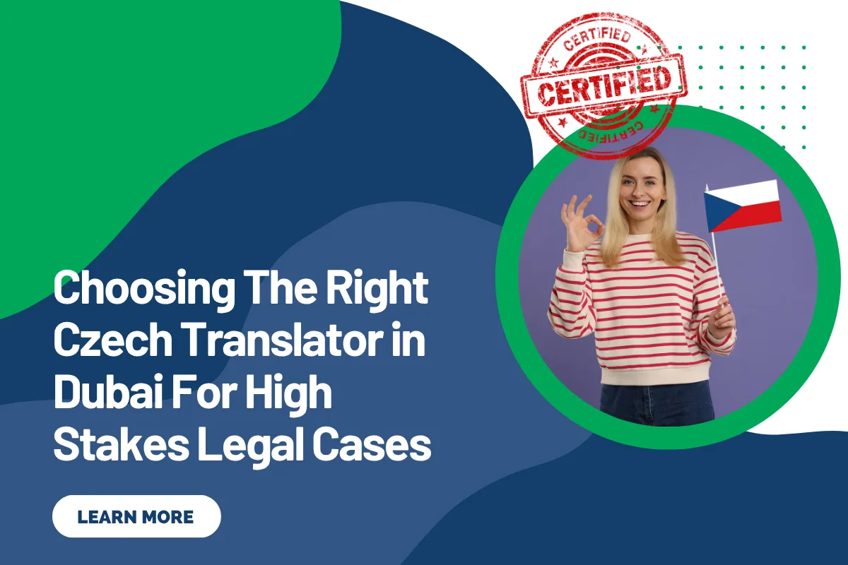 Choosing The Right Czech Translator in Dubai For High Stakes Legal Cases