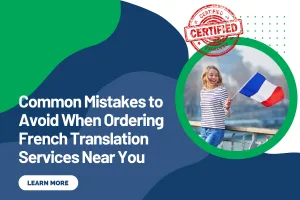 Common Mistakes to Avoid When Ordering French Translation Services Near You
