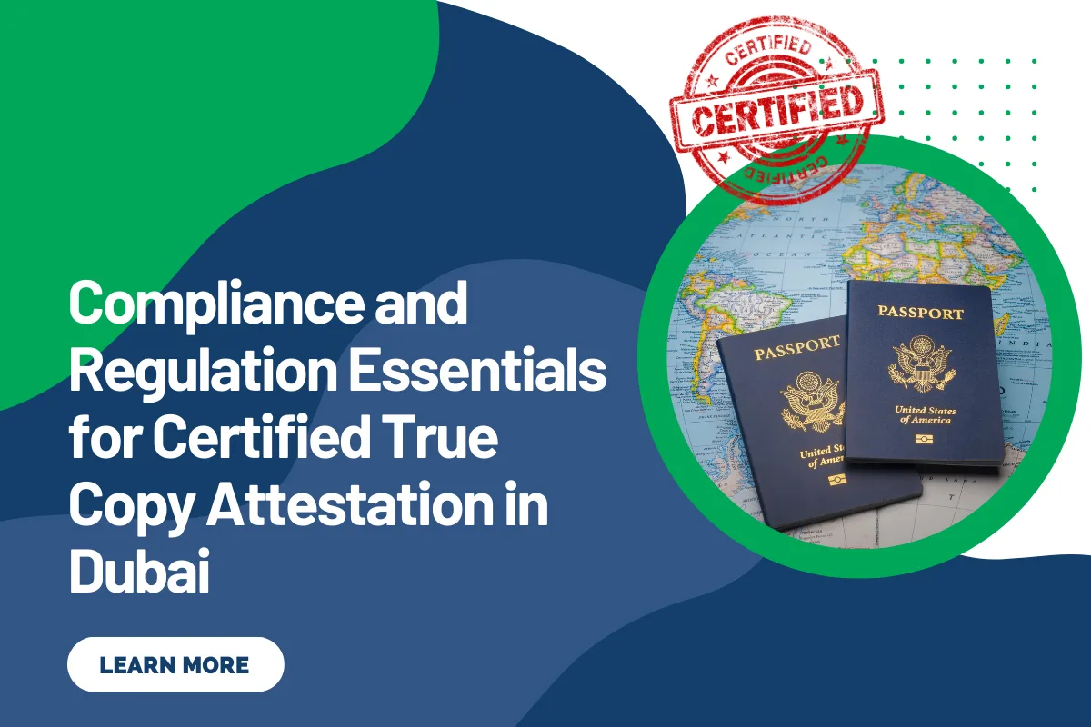 Compliance and Regulation Essentials for Certified True Copy Attestation in Dubai