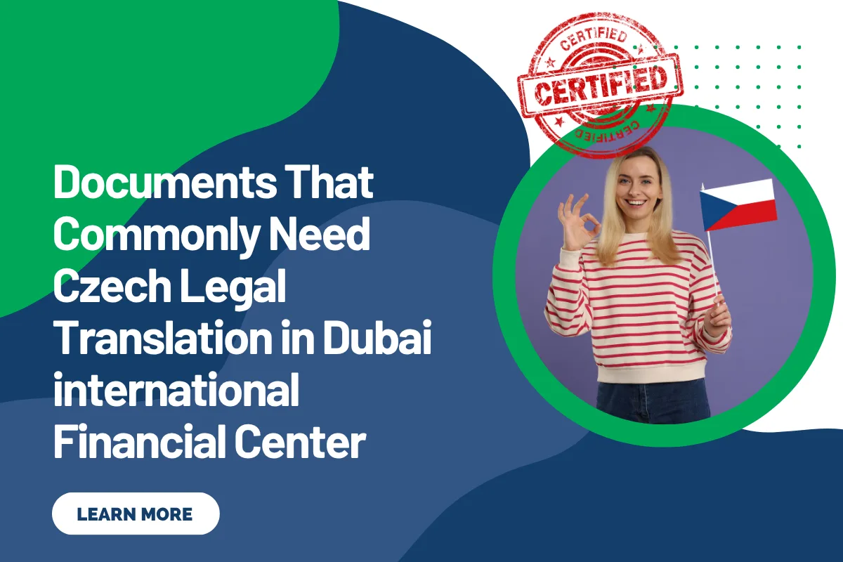 Documents That Commonly Need Czech Legal Translation in Dubai international Financial Center