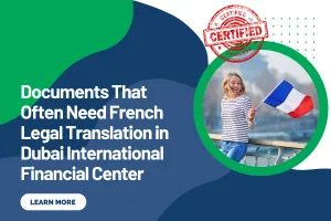 Documents That Often Need French Legal Translation in Dubai International Financial Center
