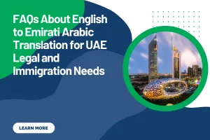 FAQs About English to Emirati Arabic Translation for UAE Legal and Immigration Needs