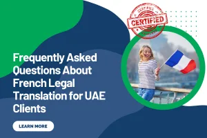 Frequently Asked Questions About French Legal Translation for UAE Clients
