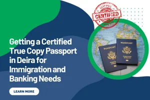Getting a Certified True Copy Passport in Deira for Immigration and Banking Needs
