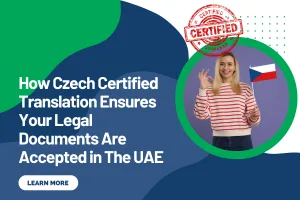 How Czech Certified Translation Ensures Your Legal Documents Are Accepted in The UAE