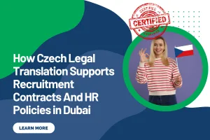 How Czech Legal Translation Supports Recruitment Contracts And HR Policies in Dubai