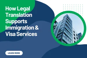 How Legal Translation Supports Immigration & Visa Services