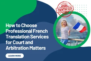 How to Choose Professional French Translation Services for Court and Arbitration Matters