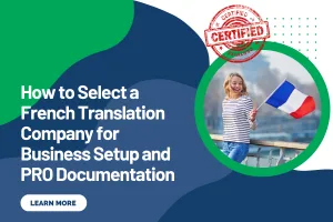How to Select a French Translation Company for Business Setup and PRO Documentation