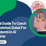 Local Guide To Czech Translation Dubai For Residents in Al Karama