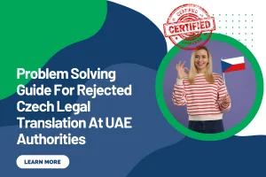 Problem Solving Guide For Rejected Czech Legal Translation At UAE Authorities