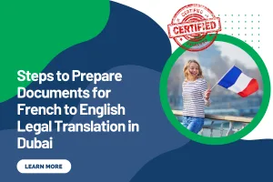 Steps to Prepare Documents for French to English Legal Translation in Dubai