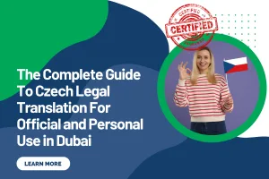 The Complete Guide To Czech Legal Translation For Official and Personal Use in Dubai
