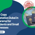 True Copy Attestation Dubai in Al Karama for Residents and Small Businesses