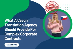 What A Czech Translation Agency Should Provide For Complex Corporate Contracts
