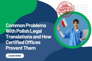 Common Problems With Polish Legal Translations and How Certified Offices Prevent Them