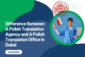 Difference Between A Polish Translation Agency and A Polish Translation Office in Dubai