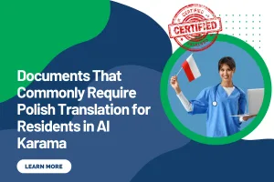 Documents That Commonly Require Polish Translation for Residents in Al Karama