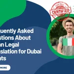 Frequently Asked Questions About Italian Legal Translation for Dubai Clients