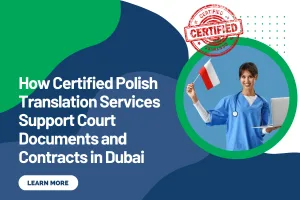 How Certified Polish Translation Services Support Court Documents and Contracts in Dubai