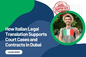 How Italian Legal Translation Supports Court Cases and Contracts in Dubai