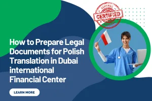 How to Prepare Legal Documents for Polish Translation in Dubai international Financial Center