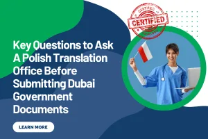 Key Questions to Ask A Polish Translation Office Before Submitting Dubai Government Documents
