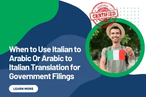 When to Use Italian to Arabic Or Arabic to Italian Translation for Government Filings