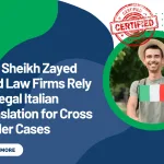 Why Sheikh Zayed Road Law Firms Rely on Legal Italian Translation for Cross Border Cases
