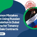 Common Mistakes When Using Russian Translation in Dubai Marina for Tenancy and Sale Contracts