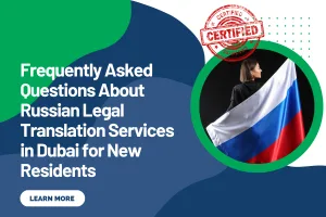 Frequently Asked Questions About Russian Legal Translation Services in Dubai for New Residents